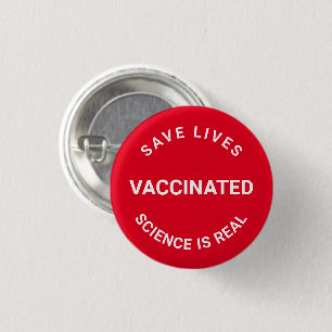 Vaccinated, science is real save lives red 3 cm round badge
