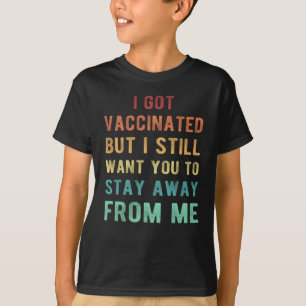 Vaccination Vaccinated But Stay Away From Me T-Shirt