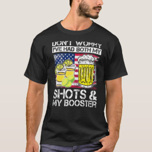 Vaccine Quote Don't Worry I've Had Both My Shots A T-Shirt