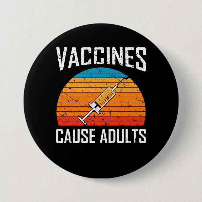 Vaccines Cause Adults Pro Vaccination 7.5 Cm Round Badge (Front)