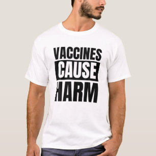 Vaccines Cause Harm Anti Vaccine Medical Freedom P T-Shirt