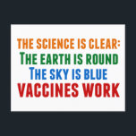 Vaccines Work Pro Vaccination Science Quote Postcard<br><div class="desc">Hillary Clinton quote on vaccination:  the science is clear: the earth is round,  the sky is blue,  vaccines work. Timely postcard in light of the measles outbreaks and the Covid pandemic. Please vaccinate your children to prevent the spread of diseases and illness.</div>