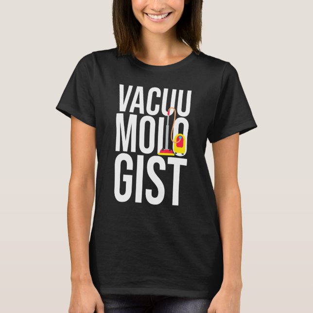 Vacuum Cleaner - Vacuumologist 1 T-Shirt (Front)