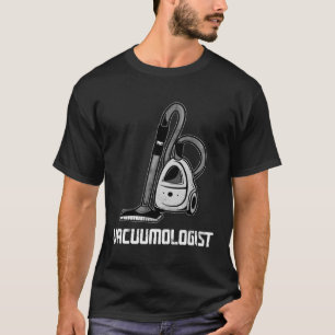 Vacuumologist Vacuum Cleaner T-Shirt