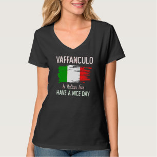 Vaffanculo Have A Nice Day  Italian Joke T-Shirt
