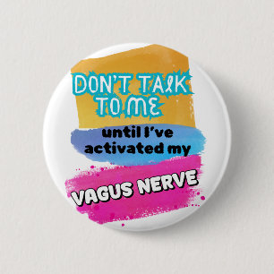 Vagus Nerve stimulation anti anxiety feeling relax 6 Cm Round Badge