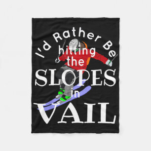 Vail Colorado I'd Rather Be Hitting The Slopes Fun Fleece Blanket