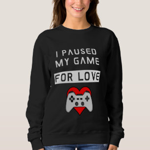 Valantines Day For Him For Her Gamer Love Paused Sweatshirt