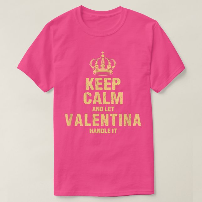 Valentina Keep Calm Personalized Name Friends Nick T-Shirt (Design Front)