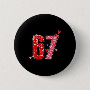 Valentine 67 Six Seven Funny Saying Viral Meme  6 Cm Round Badge