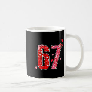 Valentine 67 Six Seven Funny Saying Viral Meme Coffee Mug