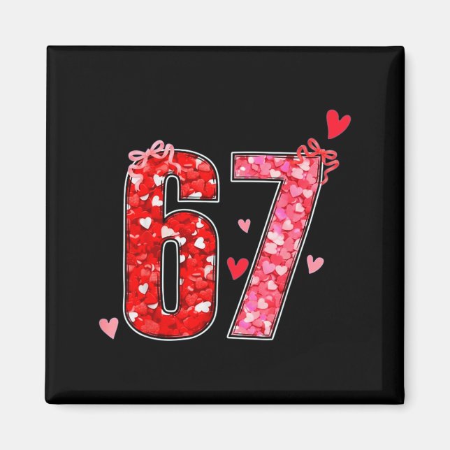 Valentine 67 Six Seven Funny Saying Viral Meme  Magnet (Front)