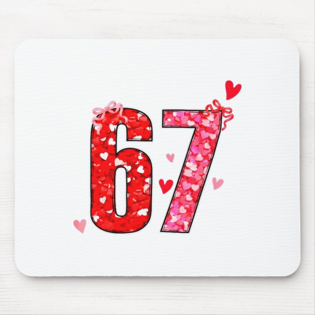 Valentine 67 Six Seven Funny Saying Viral Meme  Mouse Pad (Front)
