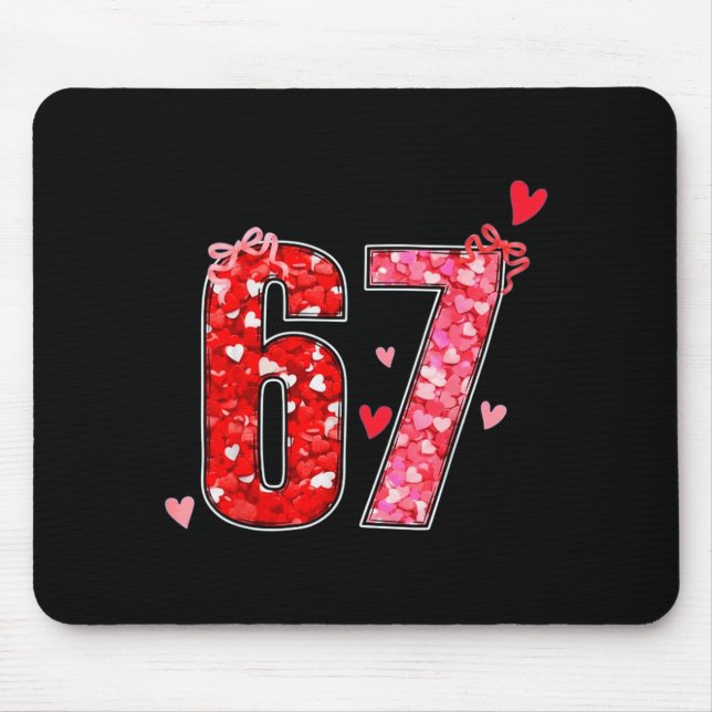 Valentine 67 Six Seven Funny Saying Viral Meme  Mouse Pad (Front)