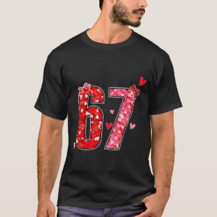 Valentine 67 Six Seven Funny Saying Viral Meme T-Shirt