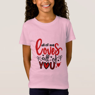 Valentine Art All Of Me Loves All Of You T-Shirt