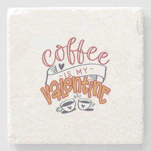 Valentine Art Coffee Is My Valentine Stone Coaster