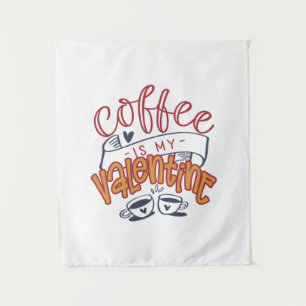 Valentine Art Coffee Is My Valentine Tapestry