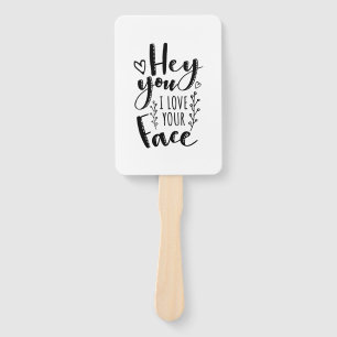 Valentine Art Hey You I Love Your Face Hand Fan