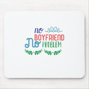 Valentine Art No Boyfriend No Problems Mouse Pad