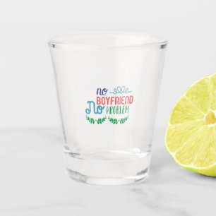 Valentine Art No Boyfriend No Problems Shot Glass