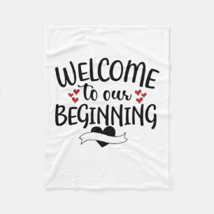 Valentine Art Welcome To Our Beginning Fleece Blanket