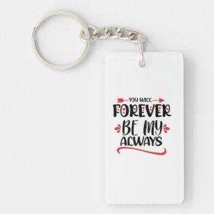 Valentine Art You Will Forever Be My Always Key Ring