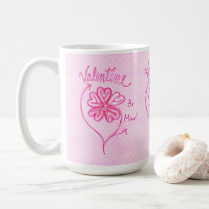 Valentine Be Mine Pink Hearts Flower Art Coffee Mug