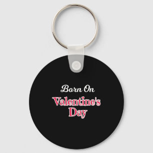 Valentine Birthday Shirt Born On February 14 Women Key Ring