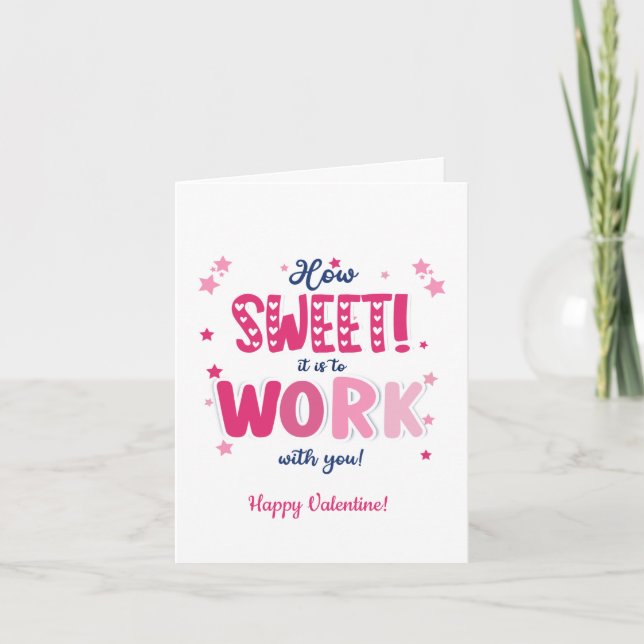 Valentine Card – “How Sweet It Is Working With  (Front)