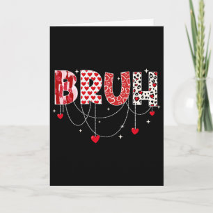 Valentine Day Bruh Funny Meme Brother Greeting Tee Card