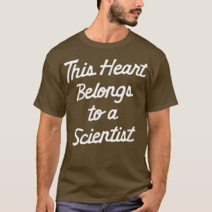 Valentine Day Quote Heart Belongs To Scientist Sci T-Shirt
