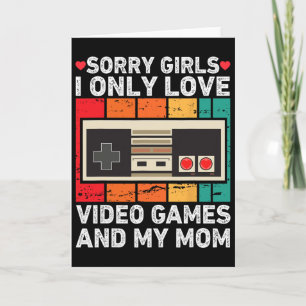 Valentine Day Sorry Girls I Only Love Video Games  Card