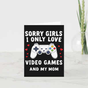 Valentine Day Sorry Girls I Only Love Video Games Card