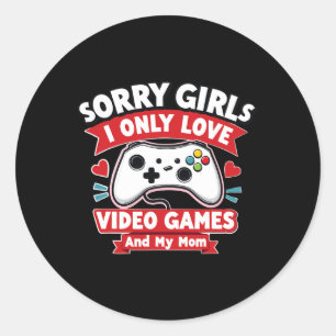 Valentine Day Sorry Girls I Only Love Video Games  Classic Round Sticker