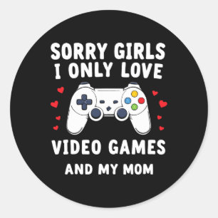 Valentine Day Sorry Girls I Only Love Video Games Classic Round Sticker