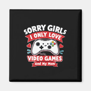 Valentine Day Sorry Girls I Only Love Video Games Magnet