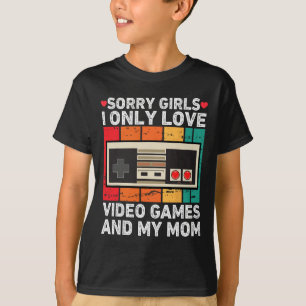 Valentine Day Sorry Girls I Only Love Video Games T-Shirt