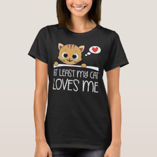 Valentine Days Cat Owner Cat At Least My Cat Love T-Shirt