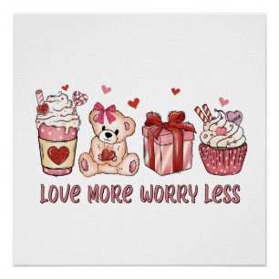 Valentine Gift   Love More Worry Less Poster