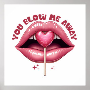 Valentine Gift You Blow Me Away Poster