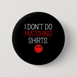 Valentine I Don't Do Matching Shirt But I Do Coupl 6 Cm Round Badge