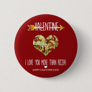 Valentine, I love you more than pizza 6 Cm Round Badge