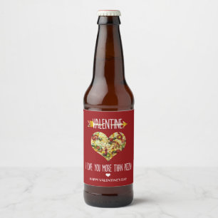 Valentine, I love you more than pizza Beer Bottle Label