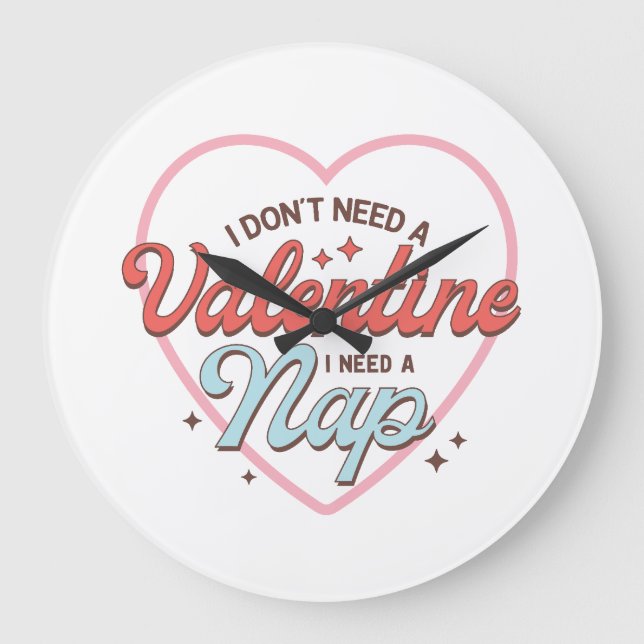 Valentine I Need Nap Large Clock (Front)