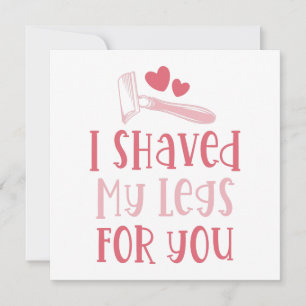 Valentine I Shaved My Legs For You Cute Holiday Card