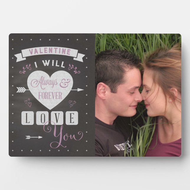 Valentine I will always & forever love you photo Plaque (Front)