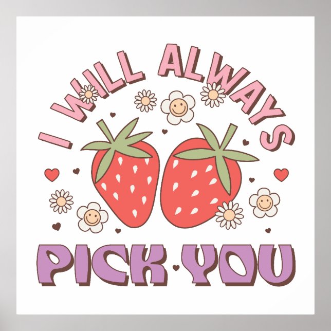 Valentine I Will Always Pick You Poster (Front)