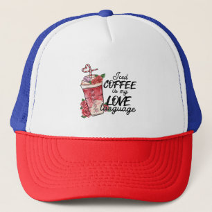 Valentine Iced Coffee Is My Love Languege Trucker Hat