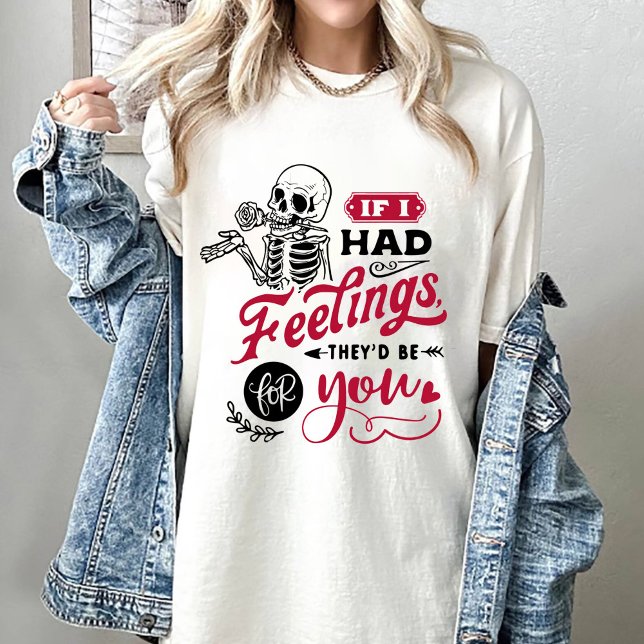 Valentine If I Had Feelings They'd Be For You  T-Shirt (Creator Uploaded)